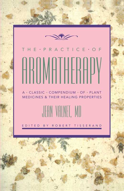 Practice of Aromatherapy by Jean Valnet